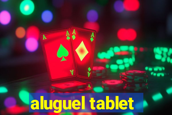 aluguel tablet